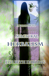 Book cover of 'A Window to Magickal Herbalism' by Lisabeth Darling featuring a silhouette of a woman against a mystical background with greenery.